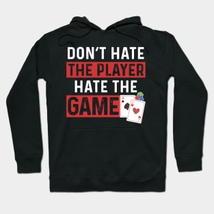 Don't Hate The Player Hate The Game Hoodie